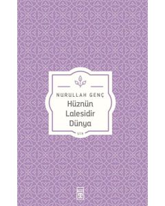 Hüznün Lâlesidir Dünya