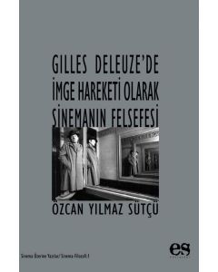 Gilles Deleuze’de İmge Hareketi Olarak Sinemanın Felsefesi