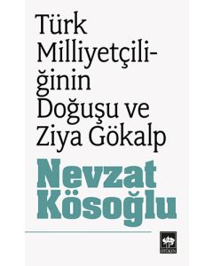 Türk Milliyetçiliğinin Doğuşu ve Ziya Gökalp