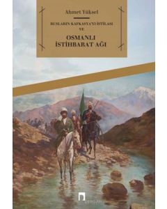 Rusların Kafkasya'yı İstilası ve Osmanlı İstihbarat Ağı