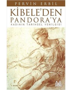 Kibele'den Pandora'ya Kadının Tarihsel Yenilgisi