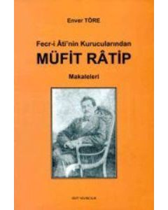 Fecr-i Ati'nin Kurucularından Müfit Ratip Makaleleri