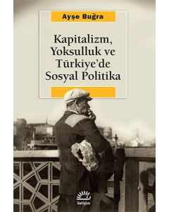 Kapitalizm, Yoksulluk ve Türkiye’de Sosyal Politika