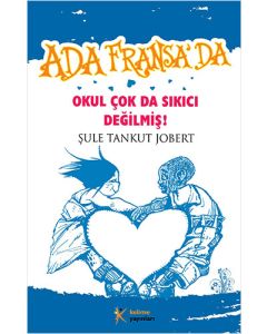 Ada Fransa`da – Okul Çok da Sıkıcı Değilmiş