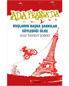 Ada Fransa`da – Kuşların Başka Şarkılar Söylediği Ülke