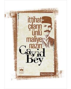 İttihatçıların Ünlü Maliye Nazırı Cavid Bey