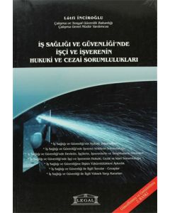 İş Sağlığı ve Güvenliği’nde İşçi ve İşverenin Hukuki ve Cezai Sorumlulukları