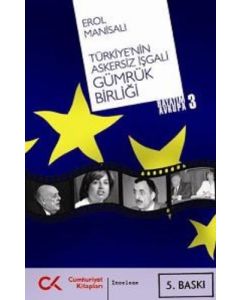 Türkiye’nin Askersiz İşgali Gümrük Birliği
