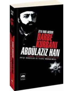 Darbe Kurbanı Abdülaziz Han