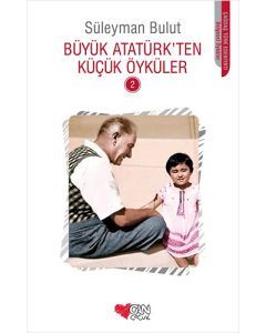 Büyük Atatürk’ten Küçük Öyküler - 2