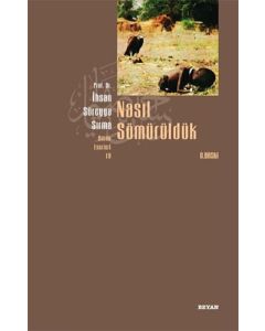 Nasıl Sömürüldük