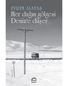 Her Dağın Gölgesi Deniz’e Düşer