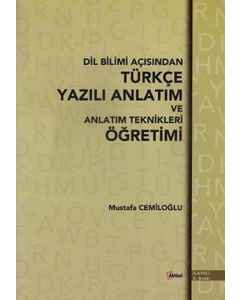 Dil Bilimi Açısından Türkçe Yazılı Anlatım ve Anlatım Teknikleri Öğretimi