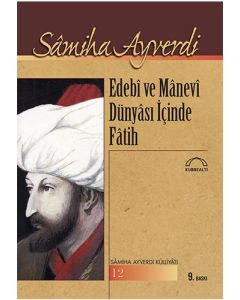 Edebî ve Mânevî Dünyâsı İçinde Fâtih