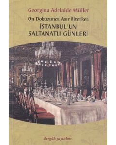On Dokuzuncu Asır Biterken İstanbul'un Saltanatlı Günleri