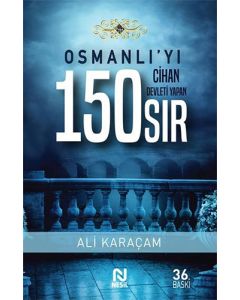 Osmanlı`yı Cihan Devleti Yapan 150 Sır
