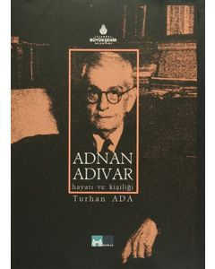 Adnan Adıvar - Hayatı ve Kişiliği (Ciltli)