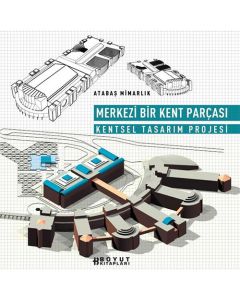 Merkezi Bir Kent Parçası Kentsel Tasarım Projesi