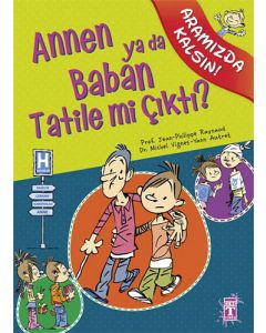 Annen ya da Baban Tatile mi Çıktı?