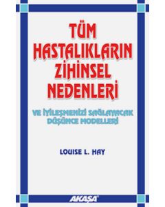 Tüm Hastalıkların Zihinsel Nedenleri