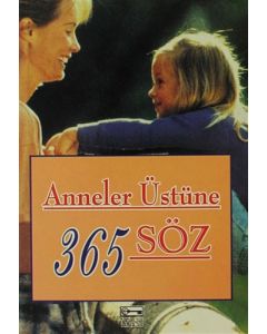 Anneler Üstüne 365 Söz