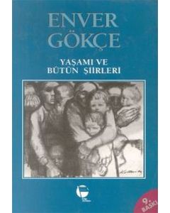 Enver Gökçe - Yaşamı ve Bütün Şiirleri