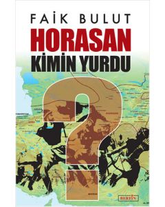 Horasan Kimin Yurdu ?