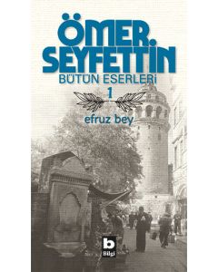 Ömer Seyfettin Bütün Eserleri 1 - Efruz Bey