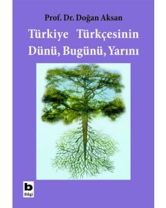 Türkiye Türkçesinin Dünü Bugünü Yarını
