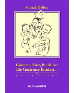 Güvercin, Kurt, Bir de Arı Ele Geçirince İktidarı...