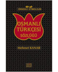 Örnekli Etimolojik Osmanlı Türkçesi Sözlüğü