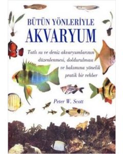 Bütün Yönleriyle Akvaryum (Ciltli)
