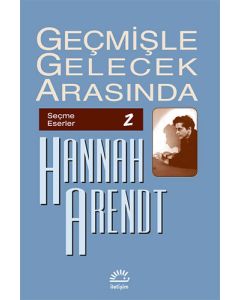 Geçmişle Gelecek Arasında: Seçme Eserler 2