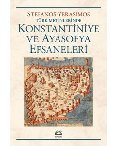 Türk Metinlerinde Konstantiniye ve Ayasofya Efsaneleri