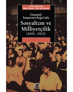 Osmanlı İmparatorluğu'nda Sosyalizm ve Milliyetçilik (1876-1923)