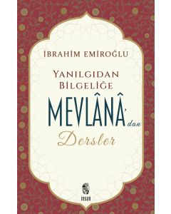 Yanlış Düşünce ve Davranış Karşısında Mevlana