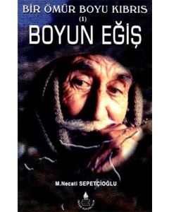Bir Ömür Boyu Kıbrıs 1 - Boyun Eğiş