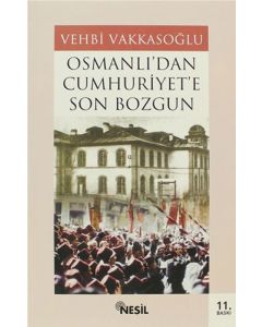 Osmanlı’dan Cumhuriyet’e Son Bozgun