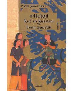 Mitoloji Kur’an Kıssaları ve Tarihi Gerçeklik