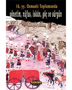 16. yy. Osmanlı Toplumunda Yönetim, Nüfus, İskan, Göç ve Sürgün