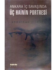 Ankara İç Savaşında Üç Hainin Portresi