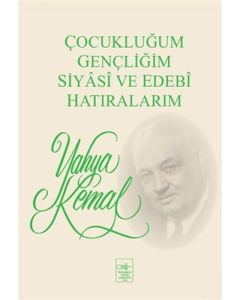 Çocukluğum, Gençliğim, Siyasi ve Edebi Hatıralarım