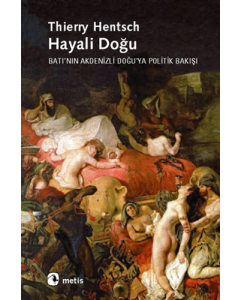 Hayali Doğu - Batı’nın Akdenizli Doğu’ya Politik Bakışı