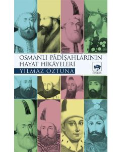 Osmanlı Padişahlarının Hayat Hikayeleri