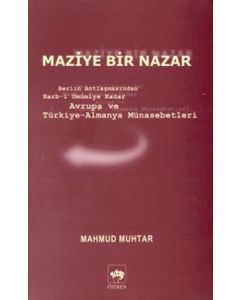 Maziye Bir NazarBerlin Antlaşmasından Harb-i Umumiye Kadar Avrupa ve Türkiye-Almanya Münasebetleri