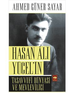 Hasan Ali Yücel’in Tasavvufi Dünyası ve Mevleviliği