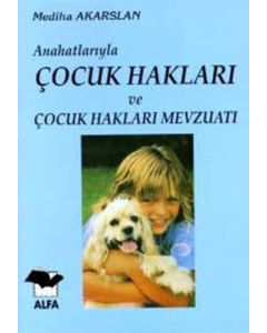 Anahatlarıyla Çocuk Hakları ve Çocuk Hakları Mevzuatı