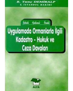 Uygulamada Ormanlarla İlgili Kadastro - Hukuk ve Ceza Davaları