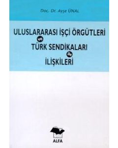 Uluslararası İşçi Örgütleri ve Türk Sendikaları İle İlişkileri