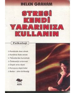 Stresi Kendi Yararınıza Kullanın